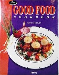 Image of The Good Food Cook Book / Margo Oliver