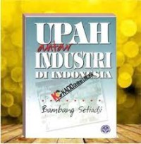 Image of Upah Antar Industri Di Indonesia / Bambang Setiadji