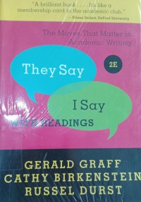 Image of The Say I Say : The moves that matter in academic writeng: with reading / Gerald Graff